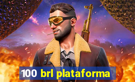 100 brl plataforma